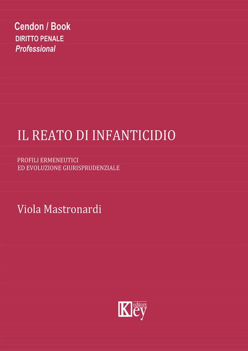 Il reato di infanticidio. Profili ermeneutici ed evoluzione giurisprudenziale - Viola Mastronardi - copertina