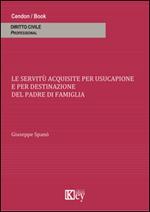 Le servitù acquisite per usucapione e per destinazione del padre di famiglia