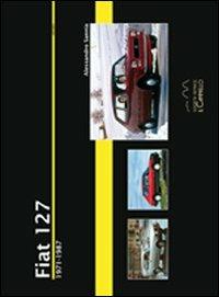 Fiat 127. 1971-1987. Ediz. illustrata - Alessandro Sannia - copertina