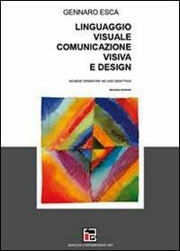 Linguaggio visuale, comunicazione visiva e design - Gennaro Esca - copertina