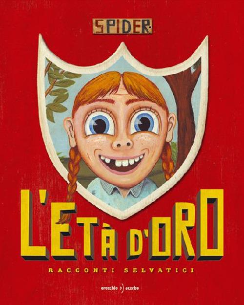 L' età d'oro. Racconti selvatici. Ediz. illustrata - Spider - copertina