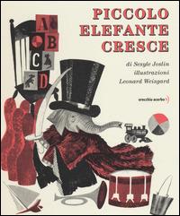 Piccolo Elefante cresce. Ediz. illustrata - Sesyle Joslin,Leonard Weisgard - copertina