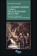 Sperimentazione clinica per il benessere dell'uomo. Il ruolo del Comitato etico e la responsabilità dello sperimentatore