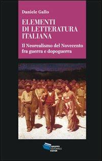 Elementi di letteratura italiana. Il neorealismo del Novecento fra guerra e dopoguerra - Daniele Gallo - copertina