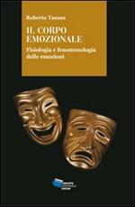 Il corpo emozionale. Fisiologia e fenomenologia delle emozioni