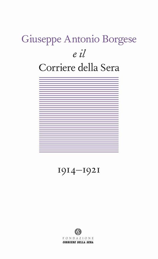 Giuseppe Antonio Borgese e il Corriere della Sera (1914-1921) - copertina