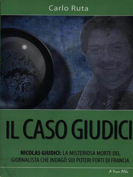 Il caso Giudici. La misteriosa morte del giornalista che indagò sui poteri forti di Francia - Carlo Ruta - 3