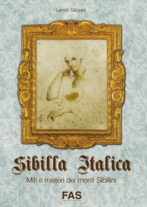 Sibilla italica, miti e misteri dei monti sibillini - Lando Siliquini - copertina