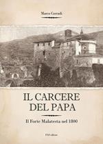 Il carcere del Papa. Il Forte Malatesta dal 1832 al 1840