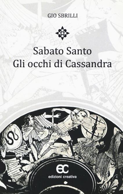 Sabato santo. Gli occhi di Cassandra - Gio Sbrilli - copertina