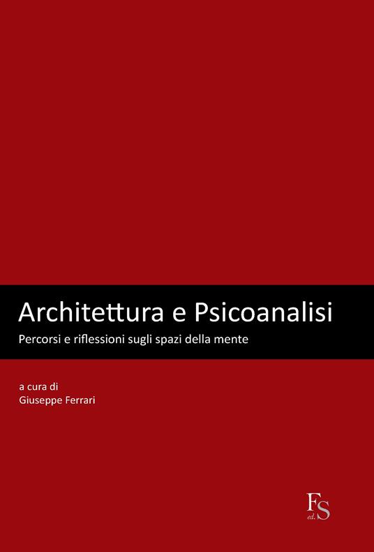 Architettura e psicoanalisi. Percorsi e riflessioni sugli spazi della mente - G. Ferrari - ebook