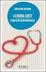 La buona sorte. Storie di vita di un medico belga