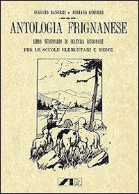 Antologia Frignanese. Libro Sussidiario di cultura regionale per le scuole elementari e medie (rist. anast. 1924) - Augusto Banorri,Adriano Gimorri - copertina