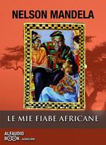 Le mie fiabe africane. Audiolibro. CD Audio formato MP3