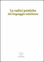 Le radici poetiche del linguaggio subalterno