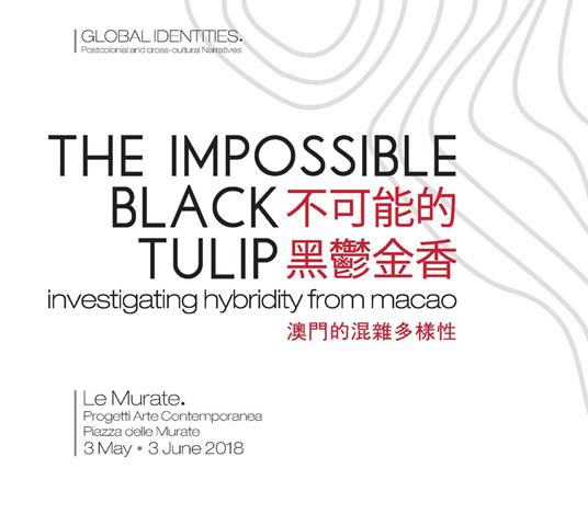 The impossible black tulip. Investigating hybridity from Macao. Catalogo della mostra (Firenze, 3 maggio-3 giugno 2018). Ediz. inglese e italiana - Ka Long Wong,Erik Fok,Guo Jie Cai - copertina