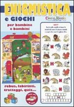 Enigmistica e giochi per bambine e bambini. Ediz. illustrata