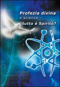 Libro Profezia divina e scienza. Tutto è spirito? Hans G. Kugler