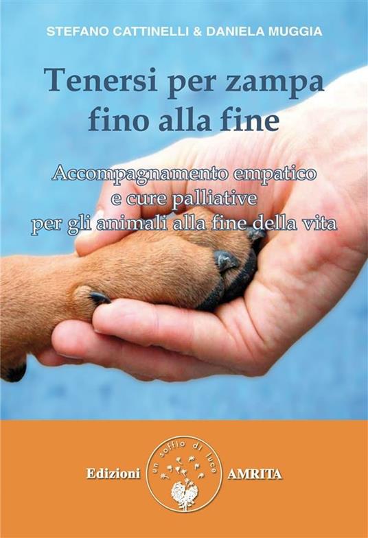 Tenersi per zampa fino alla fine - Stefano Cattinelli e Daniela Muggia - ebook