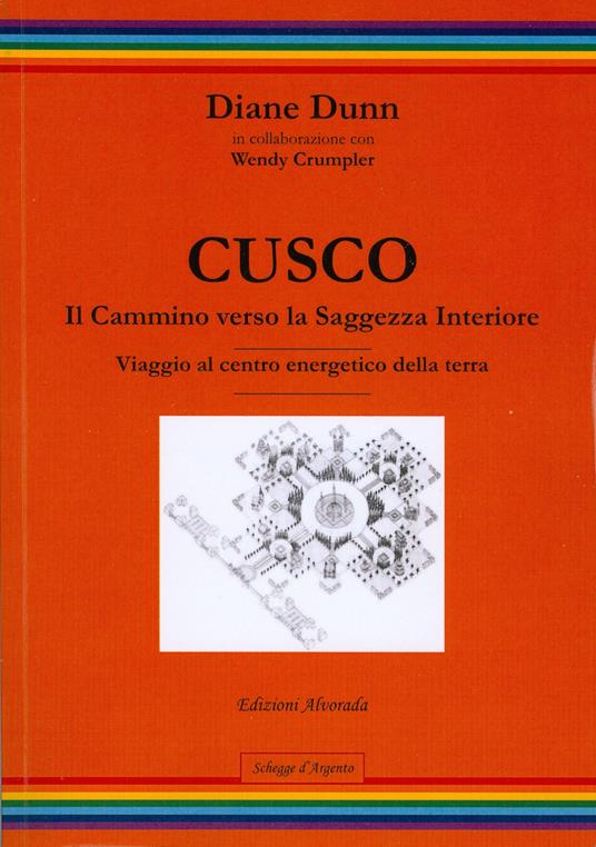 Cusco. Il cammino verso la saggezza interiore. Viaggio al centro energetico della terra - Diane Dunn - copertina