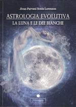 Astrologia evolutiva. La luna e le dee bianche