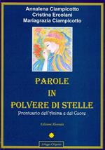 Parole in polvere di stelle. Prontuario dell'anima e del cuore