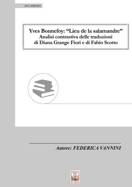 Yves Bonnefoy: «Lieu de la salamandre». Analisi contrastiva delle traduzioni di Diana Grange Fiori e di Fabio Scotto - Federica Vannini - copertina