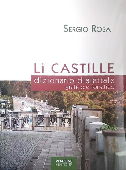 Li Castille. dizionario dialettale grafico e fonetico. Con CD-Audio - Sergio Rosa - copertina