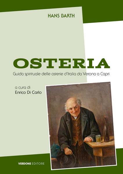 Osteria. Guida spirituale alle osterie italiane da Verona a Capri. Ediz. ampliata - Hans Barth - copertina