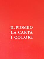 Il piombo, la carta, i colori. Cronache di passioni e di sapienza