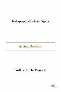 Africa bomber - Kalas Kalapapa Ngeri,Goffredo De Pascale - copertina