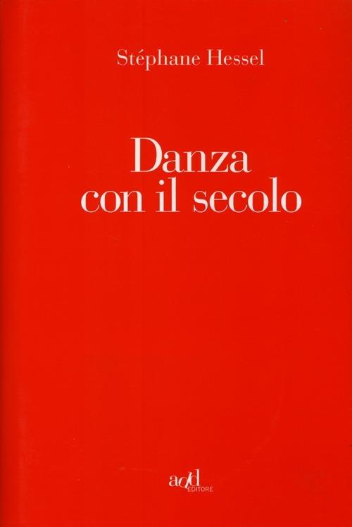 Danza con il secolo - Stéphane Hessel - copertina