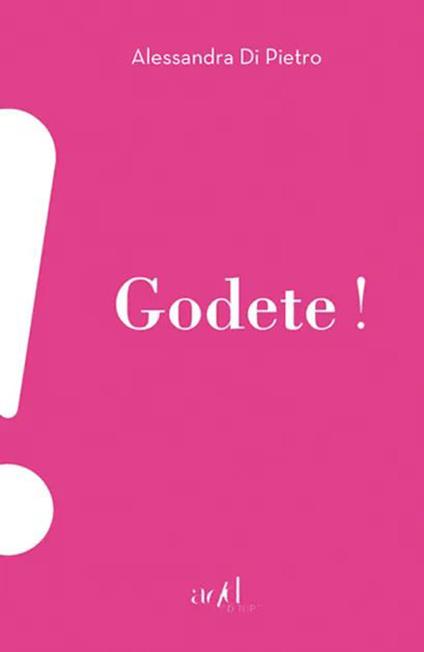 Godete! - Alessandra Di Pietro - copertina