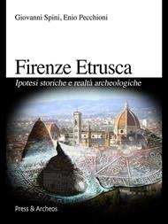 Firenze etrusca. Ipotesi storiche e realtà archeologiche