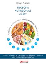 Filosofia nutrizionale a 360 gradi. Soluzione pratiche e attuabili per diminuire l'impatto con i campi elettromagnetici