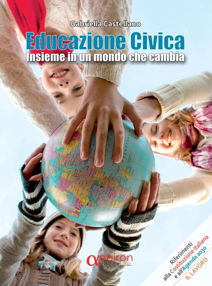 Educazione civica. Insieme in un mondo che cambia. Ediz. per la scuola - Gabriella Castellano - copertina