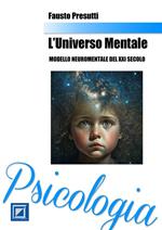 L' universo mentale. Modello neuromentale del XXI secolo