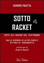 Sotto racket. Tutti gli incubi del testimone. Dalla vicenda di Alfio Cariati vittima di 'ndrangheta