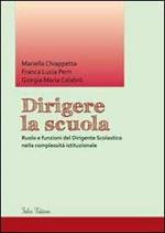 Dirigere la scuola. Ruolo e funzioni del dirigente scolastico nella complessità istituzionale