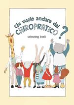 Chi vuole andare dal chiropratico? Ediz. illustrata