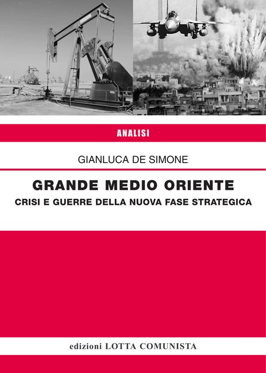 Grande Medio Oriente. Crisi e guerre della nuova fase strategica - Gianluca De Simone - copertina