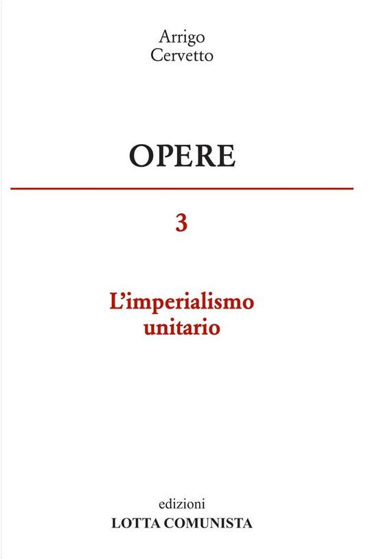 Opere. Vol. 3: L'imperialismo unitario - Arrigo Cervetto - copertina