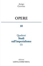 Opere. Vol. 10: I quaderni. Studi sull'imperialismo.