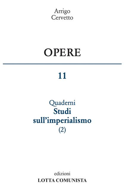 Opere. Vol. 11: I quaderni. Studi sull'imperialismo - Arrigo Cervetto - copertina