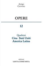 Opere. Vol. 12: Quaderni Cina Stati Uniti America Latina.