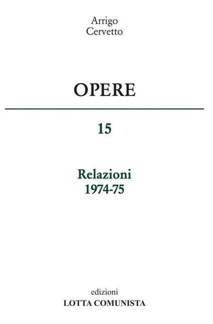 Opere. Relazioni 1974-75. Vol. 15 - Arrigo Cervetto - copertina