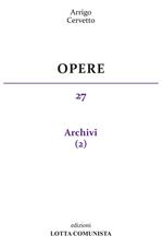 Opere. Vol. 27: Archivi.