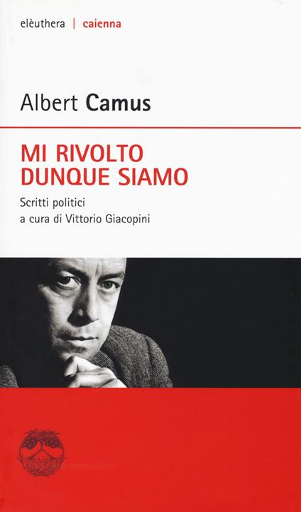 Mi rivolto dunque siamo. Scritti politici. Nuova ediz. - Albert Camus - copertina