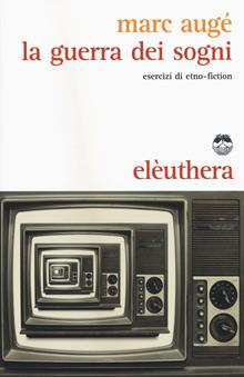 La guerra dei sogni. Esercizi di etno-fiction