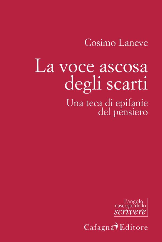 La voce ascosa degli scarti. Una teca di epifanie del pensiero - Cosimo Laneve - copertina